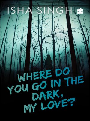 cover image of Where Do You Go in the Dark, My Love?